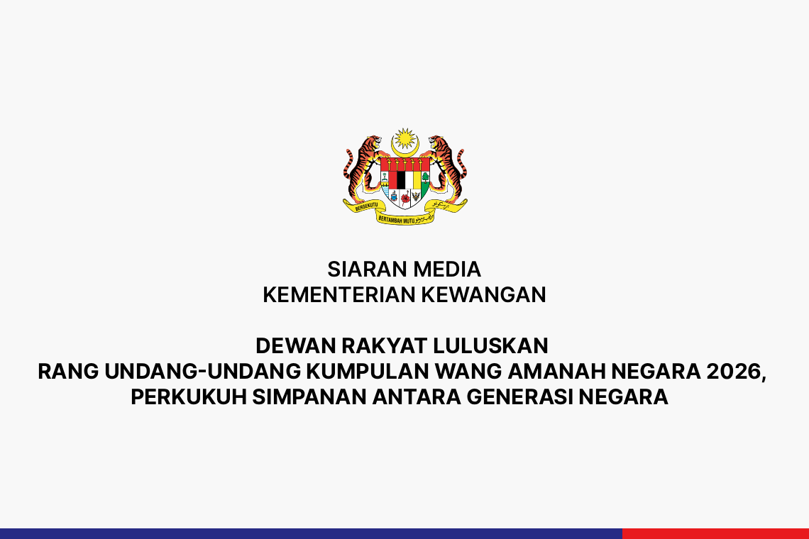 Dewan Rakyat Luluskan Rang Undang-Undang Kumpulan Wang Amanah Negara 2026, Perkukuh Simpanan Antara Generasi Negara  